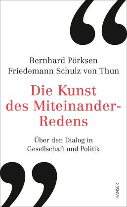 Bernhard Pörksen, Friedemann Schulz von Thun: Die Kunst des Miteinander-Redens 