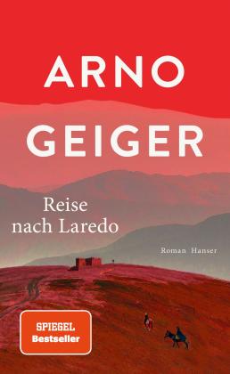 Arno Geiger: Reise nach Laredo 