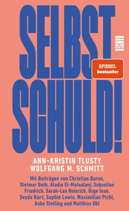 Wolfgang M. Schmitt, Ann-Kristin Tlusty: Selbst schuld! 