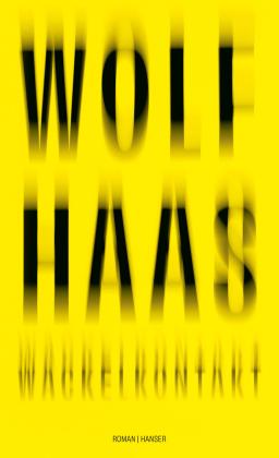 Wolf Haas: Wackelkontakt 
