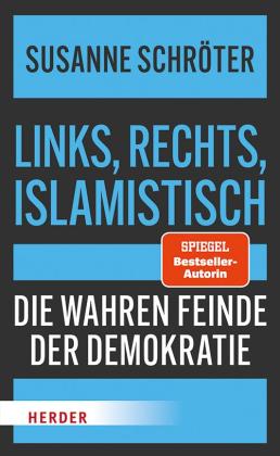 Susanne Schröter: Links, rechts, islamistisch 