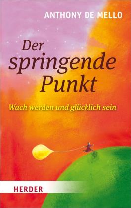 Anthony de Mello, Anthony de Mello: Der springende Punkt 