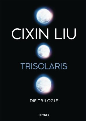 Cixin Liu: Trisolaris – Die Trilogie 