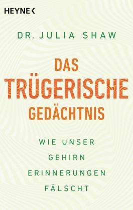 Julia Shaw: Das trügerische Gedächtnis 