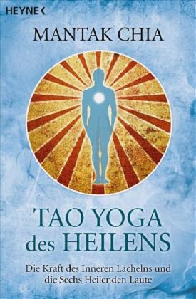 Mantak Chia: Tao Yoga des Heilens 
