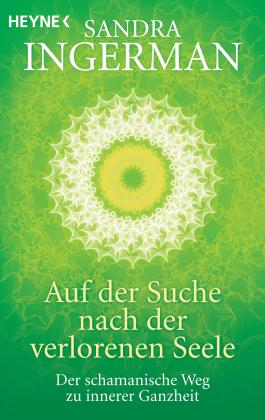 Sandra Ingerman: Auf der Suche nach der verlorenen Seele 