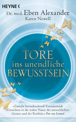 Eben Alexander, Eben Dr. med. Alexander, Karen Newell: Tore ins unendliche Bewusstsein 