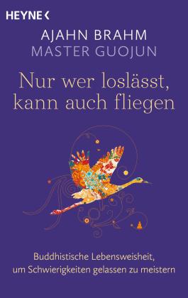Karin Weingart, Ajahn Brahm, Master Guojun: Nur wer loslässt, kann auch fliegen 