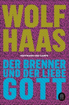 Wolf Haas: Der Brenner und der liebe Gott 