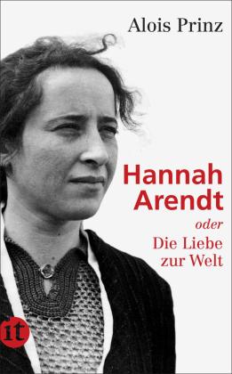 Alois Prinz: Hannah Arendt 