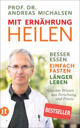 Andreas Michalsen, Prof. Dr. Andreas Michalsen, Friedrich-Karl Sandmann: Mit Ernährung heilen 