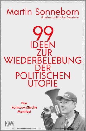 Martin Sonneborn: 99 Ideen zur Wiederbelebung der politischen Utopie 