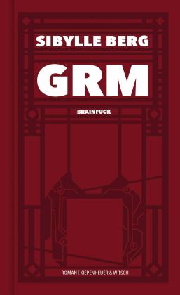 Sibylle Berg: GRM 