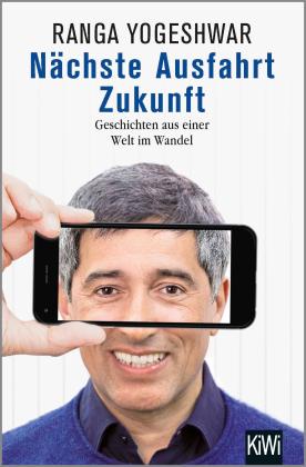 Ranga Yogeshwar: Nächste Ausfahrt Zukunft 