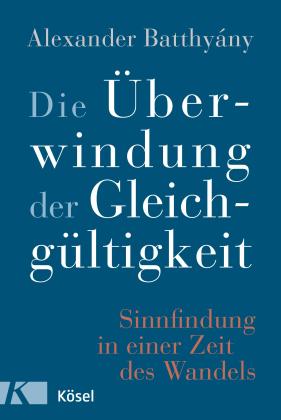 Alexander Batthyány: Die Überwindung der Gleichgültigkeit 