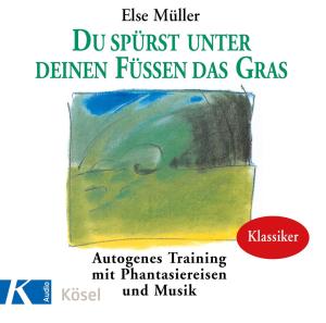 Else Müller: Du spürst unter deinen Füßen das Gras 
