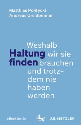 Matthias Politycki, Andreas Urs Sommer: Haltung finden 