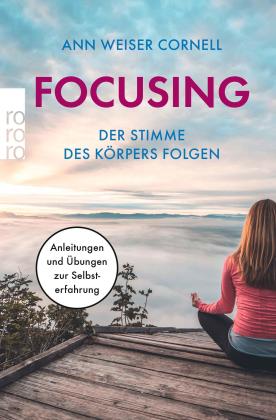 Ann Weiser Cornell, Ann Weiser-Cornell: Focusing - Der Stimme des Körpers folgen 