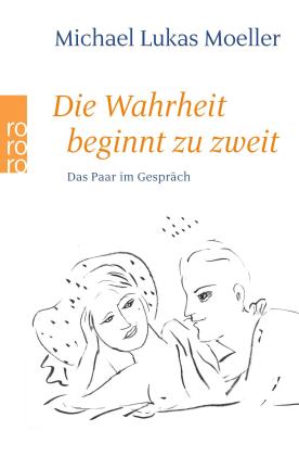 Michael Lukas Moeller: Die Wahrheit beginnt zu zweit 