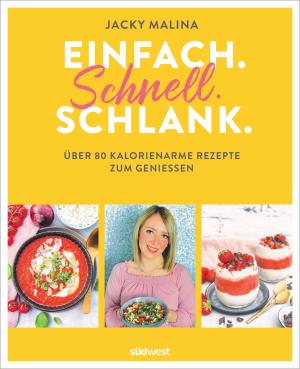 Jacky Malina: Einfach. Schnell. Schlank. 