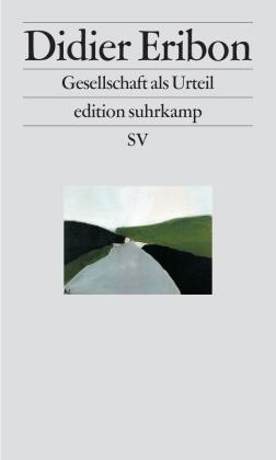 Didier Eribon: Gesellschaft als Urteil 
