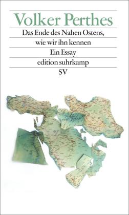 Volker Perthes: Das Ende des Nahen Ostens, wie wir ihn kennen 