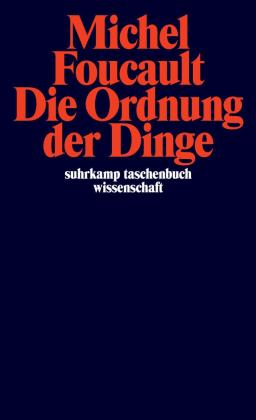 Michel Foucault: Die Ordnung der Dinge 