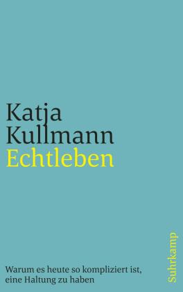 Katja Kullmann: Echtleben 