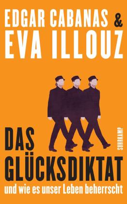 Edgar Cabanas, Eva Illouz: Das Glücksdiktat 