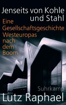 Lutz Raphael: Jenseits von Kohle und Stahl 
