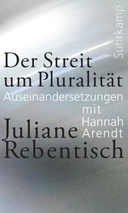 Juliane Rebentisch: Der Streit um Pluralität 