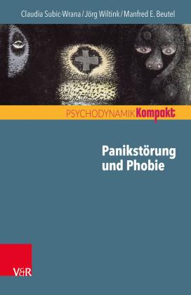 Manfred E. Beutel, Claudia Dr. Subic-Wrana, Manfred E. Prof. Dr. med. Beutel, Jörg Prof. Dr. med. Wiltink, Claudia Subic-Wrana, Jörg Wiltink: Panikstörung und Phobie 
