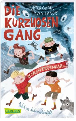 Victor Caspak, Zoran Drvenkar, Yves Lanois, Martin Baltscheit: Die Kurzhosengang 