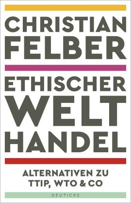 Christian Felber: Ethischer Welthandel 
