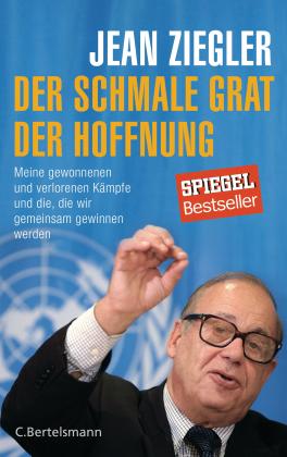 Jean Ziegler: Der schmale Grat der Hoffnung 