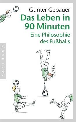 Gunter Gebauer: Das Leben in 90 Minuten 