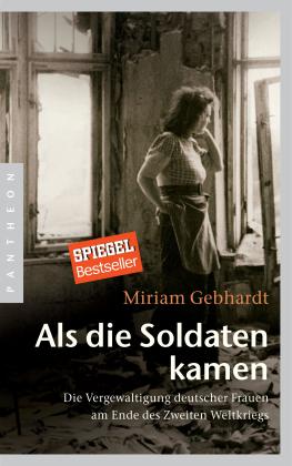 Miriam Gebhardt: Als die Soldaten kamen 