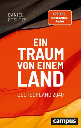 Daniel Stelter: Ein Traum von einem Land: Deutschland 2040 