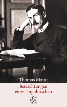 Thomas Mann: Betrachtungen eines Unpolitischen 