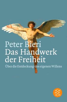 Peter Bieri: Das Handwerk der Freiheit 