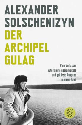 Alexander Solschenizyn: Der Archipel GULAG 