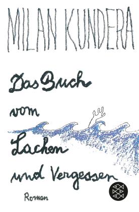 Milan Kundera: Das Buch vom Lachen und Vergessen 