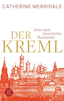 Catherine Merridale: Der Kreml 
