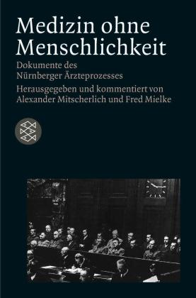 Fred Mielke, Alexander Mitscherlich: Medizin ohne Menschlichkeit 