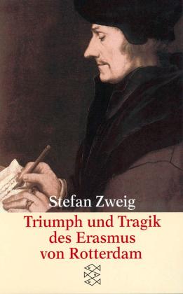 Stefan Zweig: Triumph und Tragik des Erasmus von Rotterdam 
