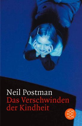 Neil Postman: Das Verschwinden der Kindheit 