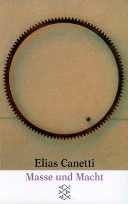 Elias Canetti: Masse und Macht 