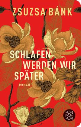 Zsuzsa Bánk: Schlafen werden wir später 