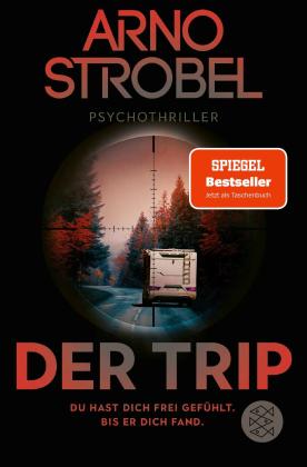 Arno Strobel: Der Trip – Du hast dich frei gefühlt. Bis er dich fand. 