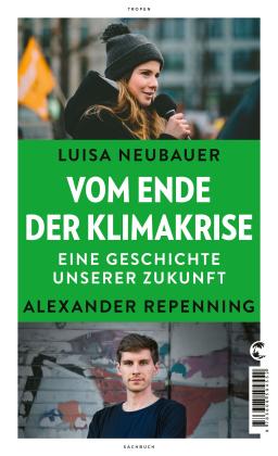 Luisa Neubauer, Alexander Repenning: Vom Ende der Klimakrise 